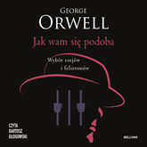 Audiobook Jak wam się podoba  - autor George Orwell   - czyta Bartosz Głogowski
