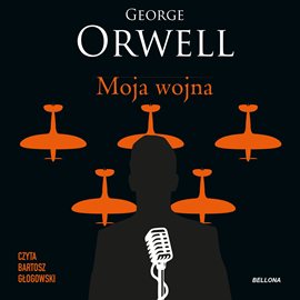 Audiobook Moja wojna  - autor George Orwell   - czyta Bartosz Głogowski