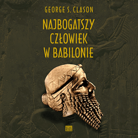 Audiobook Najbogatszy człowiek w Babilonie  - autor George S. Clason   - czyta Wojciech Chorąży