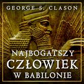 Audiobook Najbogatszy człowiek w Babilonie  - autor George S. Clason   - czyta Filip Kosior