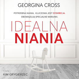 Audiobook Idealna niania  - autor Georgina Cross   - czyta Kim Grygierzec