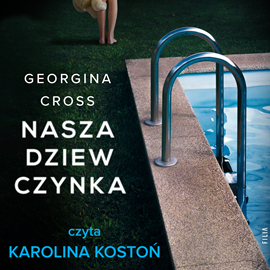 Audiobook Nasza dziewczynka  - autor Georgina Cross   - czyta Karolina Kostoń