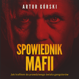 Audiobook Spowiednik Mafii  - autor Artur Górski   - czyta Artur Dziurman
