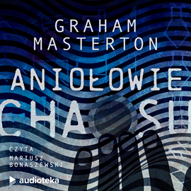 Audiobook Aniołowie chaosu  - autor Graham Masterton   - czyta Mariusz Bonaszewski