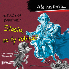 Audiobook Ale historia... Stasiu, co ty robisz?  - autor Grażyna Bąkiewicz   - czyta Maciej Więckowski