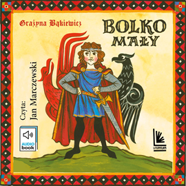 Audiobook Bolko Mały  - autor Grażyna Bąkiewicz   - czyta Jan Marczewski
