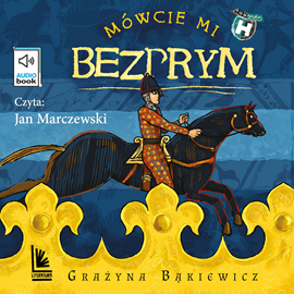 Audiobook Mówcie mi Bezprym  - autor Grażyna Bąkiewicz   - czyta Jan Marczewski