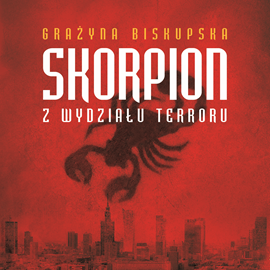 Audiobook Skorpion z Wydziału Terroru  - autor Grażyna Biskupska   - czyta Anna Szymańczyk