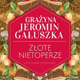 Audiobook Złote nietoperze  - autor Grażyna Jeromin-Gałuszka   - czyta Ilona Chojnowska