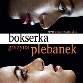Audiobook Bokserka  - autor Grażyna Plebanek   - czyta Anna Apostolakis