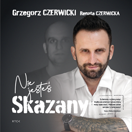 Audiobook Nie jesteś skazany  - autor Grzegorz Czerwicki;Renata Czerwicka   - czyta Łukasz Knopek