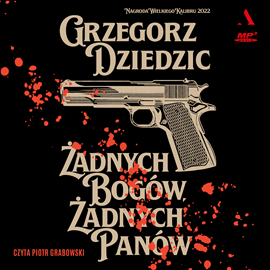 Audiobook Żadnych bogów, żadnych panów  - autor Grzegorz Dziedzic   - czyta Piotr Grabowski