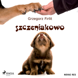 Audiobook Szczeniakowo. Poradnik szczęśliwego właściciela szczęśliwego psa  - autor Grzegorz Firlit   - czyta Mateusz Drozda