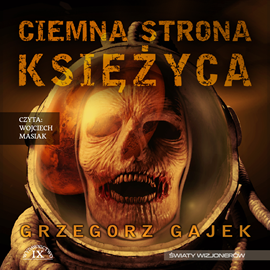 Audiobook Ciemna strona księżyca  - autor Grzegorz Gajek   - czyta Wojciech Masiak