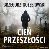 Audiobook Cień przeszłości  - autor Grzegorz Gołębiowski   - czyta Tomasz Urbański
