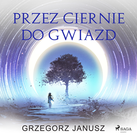 Audiobook Przez ciernie do gwiazd  - autor Grzegorz Janusz   - czyta Artur Ziajkiewicz