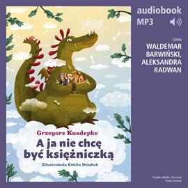 Audiobook A ja nie chcę być księżniczką  - autor Grzegorz Kasdepke   - czyta zespół aktorów