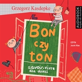 Audiobook Bon czy ton. Savoir-vivre dla dzieci  - autor Grzegorz Kasdepke   - czyta Jacek Kiss