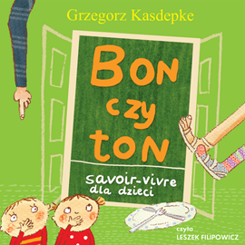 Audiobook Bon czy ton, wyd. 2  - autor Grzegorz Kasdepke   - czyta Leszek Filipowicz