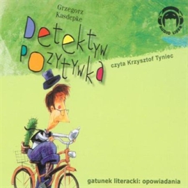 Audiobook Detektyw Pozytywka  - autor Grzegorz Kasdepke   - czyta Krzysztof Tyniec