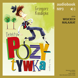 Audiobook Detektyw Pozytywka  - autor Grzegorz Kasdepke   - czyta Wojciech Malajkat