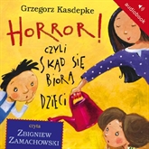 Audiobook Horror! Czyli skąd się biorą dzieci  - autor Grzegorz Kasdepke   - czyta Zbigniew Zamachowski