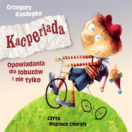 Audiobook Kacperiada  - autor Grzegorz Kasdepke   - czyta Wojciech Chorąży