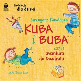 Audiobook Kuba i Buba, czyli awantura do kwadratu  - autor Grzegorz Kasdepke   - czyta Jacek Kiss
