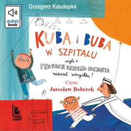 Audiobook Kuba i Buba w szpitalu  - autor Grzegorz Kasdepke   - czyta Jarosław Boberek