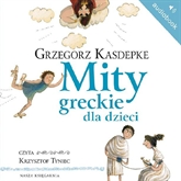 Audiobook Mity greckie dla dzieci  - autor Grzegorz Kasdepke   - czyta Krzysztof Tyniec