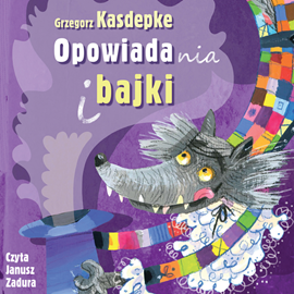 Audiobook Opowiadania i Bajki  - autor Grzegorz Kasdepke   - czyta Janusz Zadura