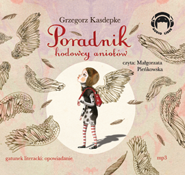 Audiobook Poradnik hodowcy aniołów  - autor Grzegorz Kasdepke   - czyta Małgorzata Pieńkowska