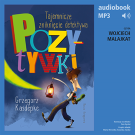 Audiobook Tajemnicze zniknięcie detektywa Pozytywki  - autor Grzegorz Kasdepke   - czyta Wojciech Malajkat