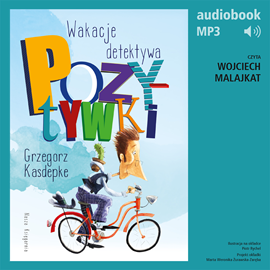 Audiobook Wakacje detektywa Pozytywki  - autor Grzegorz Kasdepke   - czyta Wojciech Malajkat