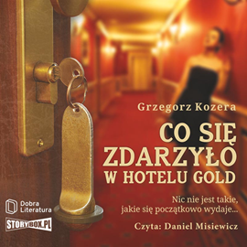 Audiobook Co się zdarzyło w hotelu Gold  - autor Grzegorz Kozera   - czyta Daniel Misiewicz