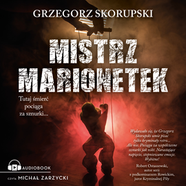 Audiobook Mistrz marionetek  - autor Grzegorz Skorupski   - czyta Michał Zarzycki