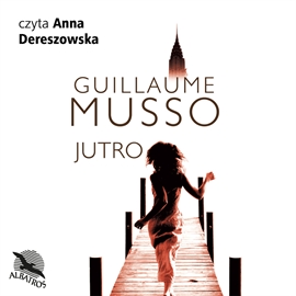 Audiobook Jutro  - autor Guillaume Musso   - czyta Anna Dereszowska
