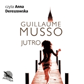 Audiobook Jutro  - autor Guillaume Musso   - czyta Anna Dereszowska