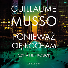 Audiobook Ponieważ cię kocham  - autor Guillaume Musso   - czyta Filip Kosior