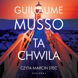 Audiobook Ta chwila  - autor Guillaume Musso   - czyta Marcin Stec