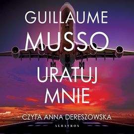Audiobook Uratuj mnie  - autor Guillaume Musso   - czyta Anna Dereszowska
