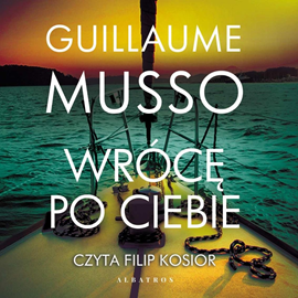 Audiobook Wrócę po ciebie  - autor Guillaume Musso   - czyta Filip Kosior