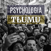 Audiobook Psychologia tłumu  - autor Gustave Le Bon   - czyta Roch Siemianowski