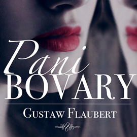 Audiobook Pani Bovary  - autor Gustaw Flaubert   - czyta Paweł Kutny