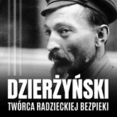 Audiobook Feliks Dzierżyński. Polski twórca radzieckiej bezpieki  - autor Gustaw Pniewski   - czyta Aleksander Bromberek