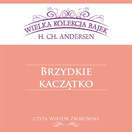 Audiobook Brzydkie kaczątko  - autor Hans Christian Andersen   - czyta Wiktor Zborowski
