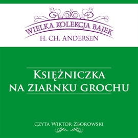 Audiobook Księżniczka na ziarnku grochu  - autor Hans Christian Andersen   - czyta Wiktor Zborowski