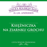 Audiobook Księżniczka na ziarnku grochu  - autor Hans Christian Andersen   - czyta Wiktor Zborowski