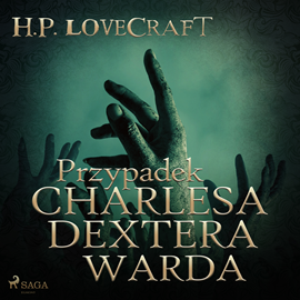 Audiobook Przypadek Charlesa Dextera Warda  - autor H. P. Lovecraft   - czyta Joanna Domańska