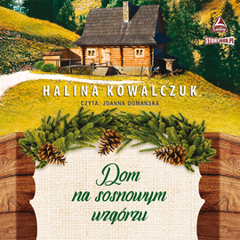 Audiobook Dom na sosnowym wzgórzu  - autor Halina Kowalczuk   - czyta Joanna Domańska